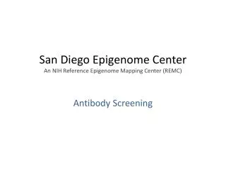 San Diego Epigenome Center An NIH Reference Epigenome Mapping Center (REMC)