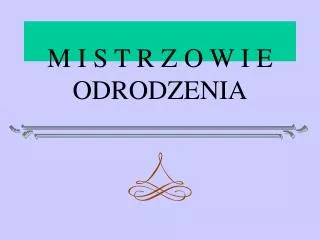 m i s t r z o w i e odrodzenia