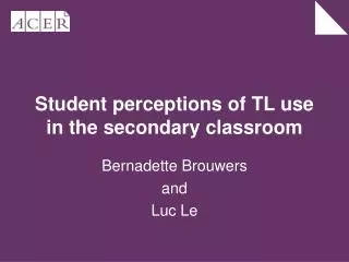Student perceptions of TL use in the secondary classroom