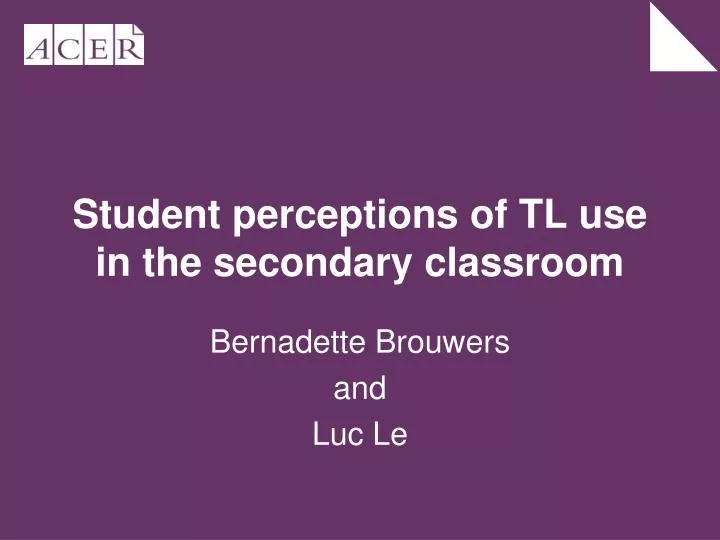 student perceptions of tl use in the secondary classroom