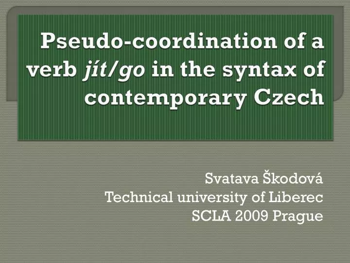 pseudo coordination of a verb j t go in the syntax of contemporary czech