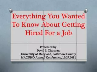 Everything You Wanted To Know About Getting Hired For a Job