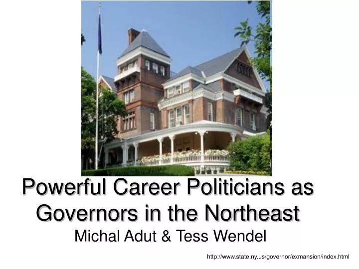 powerful career politicians as governors in the northeast