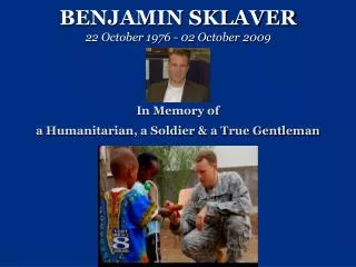 BENJAMIN SKLAVER 22 October 1976 - 02 October 2009