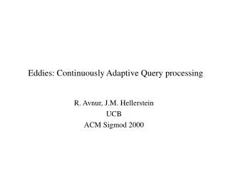Eddies: Continuously Adaptive Query processing