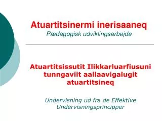atuartitsinermi inerisaaneq p dagogisk udviklingsarbejde