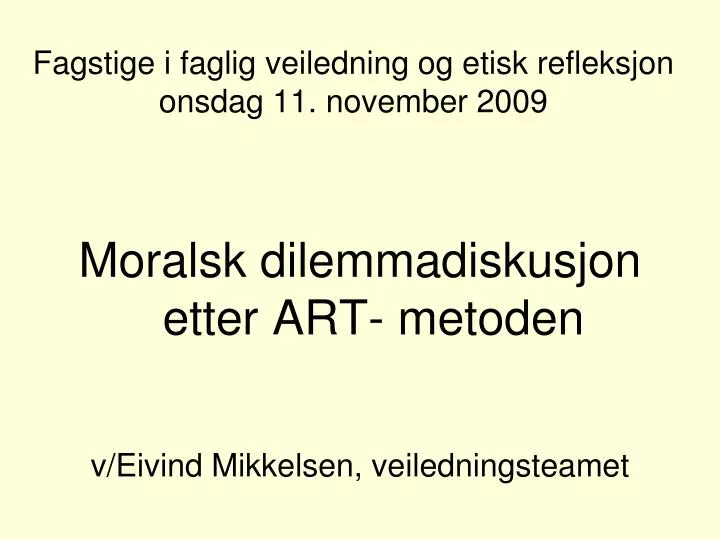 fagstige i faglig veiledning og etisk refleksjon onsdag 11 november 2009