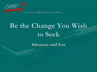 Be the Change You Wish to Seek