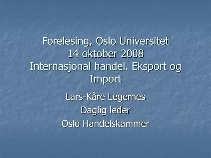 forelesing oslo universitet 14 oktober 2008 internasjonal handel eksport og import