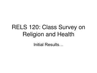 RELS 120: Class Survey on Religion and Health