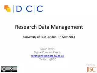 Research Data Management University of East London, 1 st May 2013