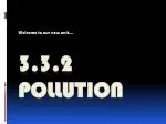 3.3.2 Pollution - slide 1