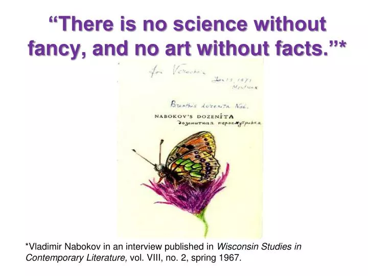 there is no science without fancy and no art without facts