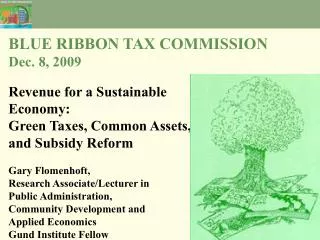 BLUE RIBBON TAX COMMISSION Dec. 8, 2009 Revenue for a Sustainable Economy: