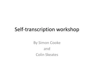 Self-transcription workshop