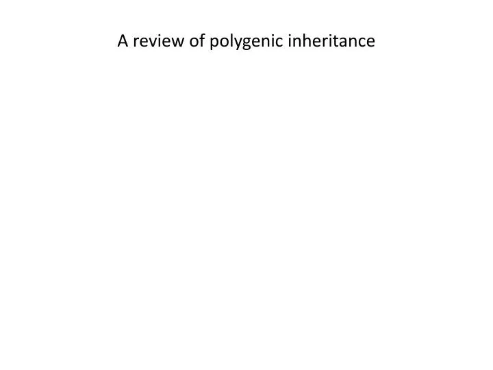 a review of polygenic inheritance