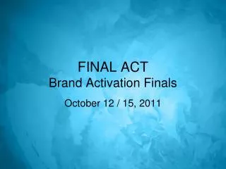 FINAL ACT Brand Activation Finals