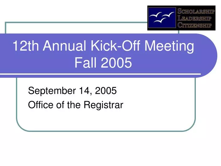 12th annual kick off meeting fall 2005