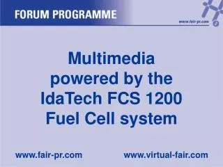 Multimedia powered by the IdaTech FCS 1200 Fuel Cell system
