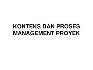 konteks dan proses management proyek