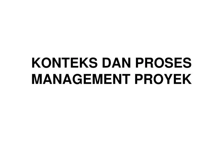 konteks dan proses management proyek