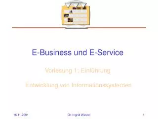 E-Business und E-Service Vorlesung 1: Einführung Entwicklung von Informationssystemen