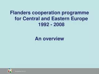 Flanders cooperation programme for Central and Eastern Europe 1992 - 2008 An overview