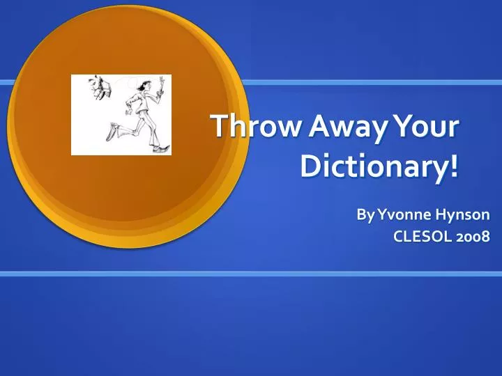 throw away your dictionary