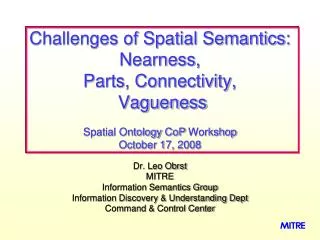 Dr. Leo Obrst MITRE Information Semantics Group Information Discovery &amp; Understanding Dept