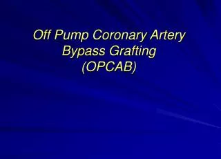 Off Pump Coronary Artery Bypass Grafting (OPCAB)