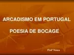 ARCADISMO EM PORTUGAL POESIA DE BOCAGE - slide 1