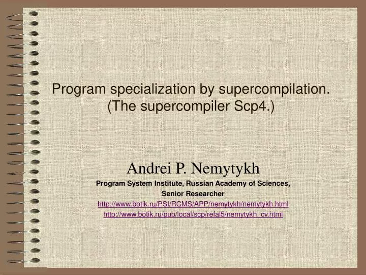 program specialization by supercompilation the supercompiler scp4