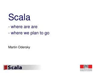 Scala - where are are - where we plan to go