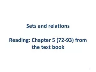 Sets and relations Reading: Chapter 5 (72-93) from the text book
