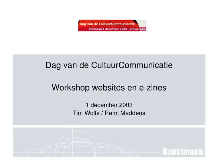 dag van de cultuurcommunicatie workshop websites en e zines 1 december 2003 tim wolfs remi maddens