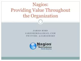 Nagios: Providing Value Throughout the Organization