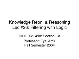 Knowledge Repn. &amp; Reasoning Lec #26: Filtering with Logic