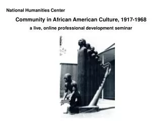 National Humanities Center Community in African American Culture, 1917-1968