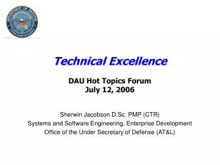 Technical Excellence DAU Hot Topics Forum July 12, 2006