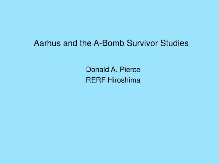 aarhus and the a bomb survivor studies