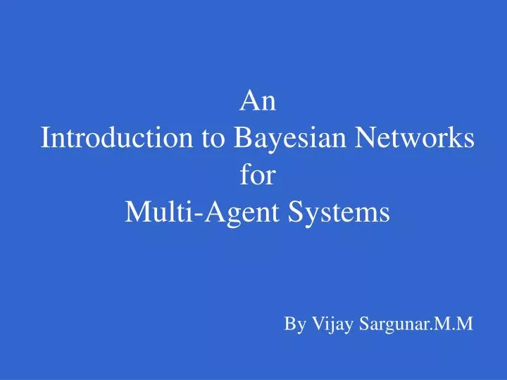 an introduction to bayesian networks for multi agent systems