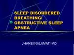 SLEEP DISORDERED BREATHING/ OBSTRUCTIVE SLEEP APNEA - slide 1