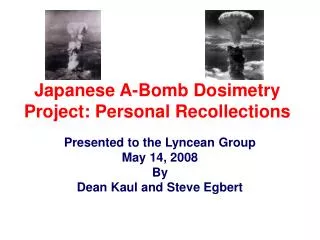 Japanese A-Bomb Dosimetry Project: Personal Recollections
