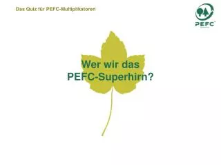 wer wir das pefc superhirn