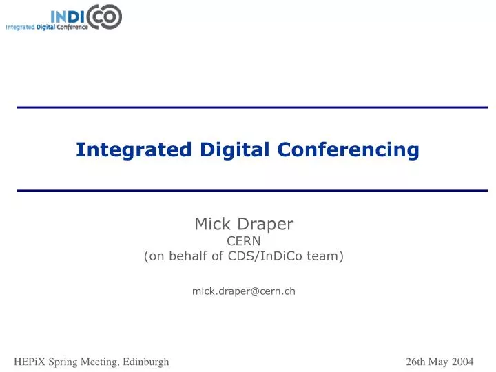 mick draper cern on behalf of cds indico team mick draper@cern ch