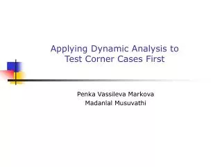 Applying Dynamic Analysis to Test Corner Cases First