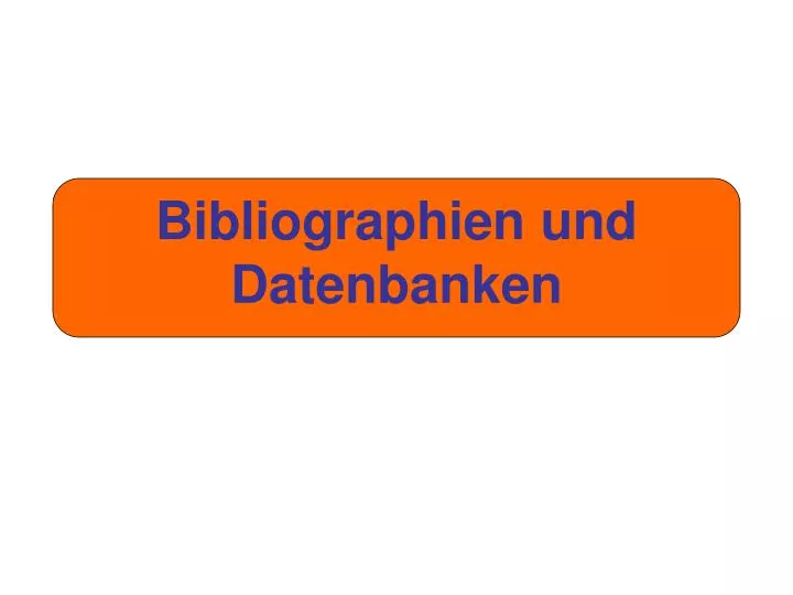 bibliographien und datenbanken