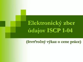 elektronick zber dajov iscp 1 04
