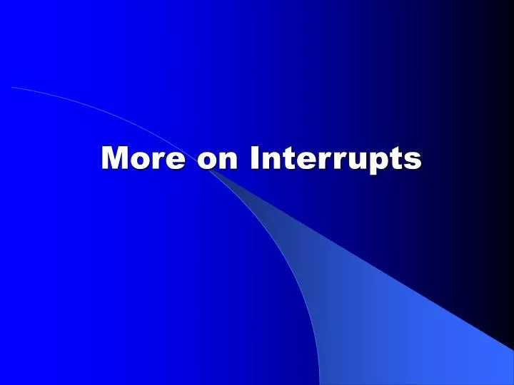 more on interrupts