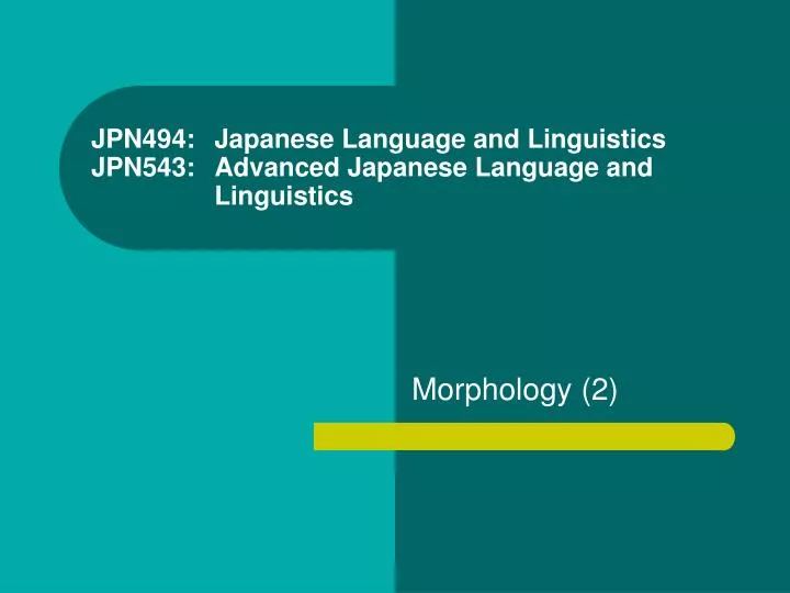 jpn494 japanese language and linguistics jpn543 advanced japanese language and linguistics